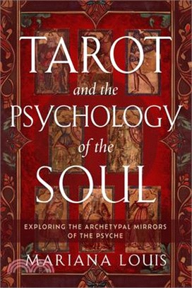 Tarot and the Psychology of the Soul: Exploring the Archetypal Mirrors of the Psyche