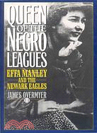 Queen of the Negro Leagues ─ Effa Manley and the Newark Eagles