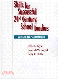 Skills For Successful 21st Century School Leaders ― Standards for Peak Performers