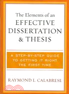 The Elements of an Effective Dissertation And Thesis ─ A Step-by-step Guide to Getting It Right the First Time