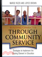 Building Character Through Community Service: Strategies to Implement the Missing Element in Education