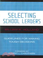 Selecting School Leaders: Guidelines for Making Tough Decisions