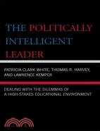 The Politically Intelligent Leader ─ Dealing With the Dilemmas of a High-Stakes Environment