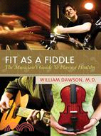 Fit As a Fiddle ─ The Musician's Guide to Playing Healthy