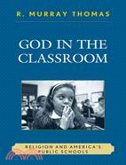 God in the Classroom ─ Religion and America's Public Schools