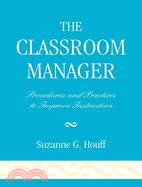 The Classroom Manager: Procedures and Practices to Improve Instruction