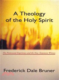 A Theology of the Holy Spirit — The Pentecostal Experience and the New Testament Witness