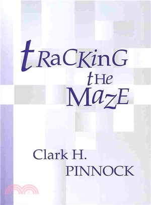 Tracking the Maze ― Finding Our Way Through Modern Theology from an Evangelical Perspective