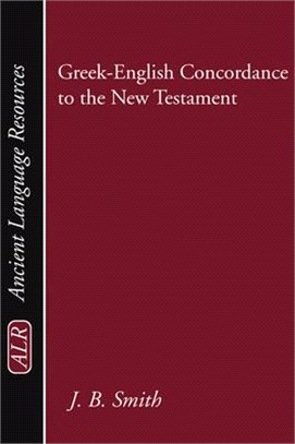 Greek-English Concordance to the New Testament—A Tabular and Statistical Greek-english Concordance Based on the King James Version With an English-to-greek Index