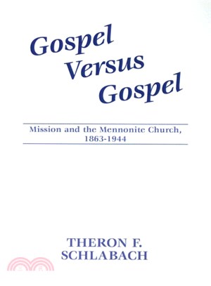 Gospel Versus Gospel ― Mission and the Mennonite Church, 1863-1944