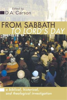 From Sabbath to Lords Day a Biblical Historical and Theological Investigation