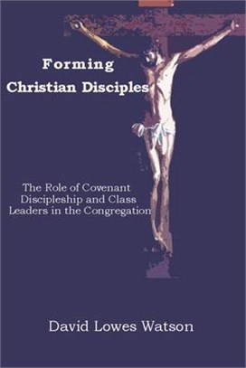 Forming Christian Disciples—The Role of Covenant Discipleship and Class Leaders in the Congregation