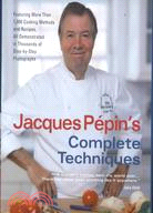 Jacques P?in's Complete Techniques: More Than 1,000 Preparations and Recipes, All Demonstrated in Thousands of Step-By-Step Photographs