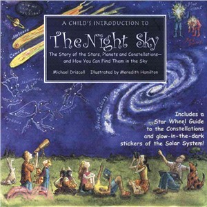 A Child's Introduction to the Night Sky ─ The Story of the Stars, Planets and Constellations-- And How You Can Find Them in the Sky