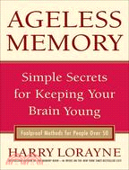 Ageless Memory: Simple Secrets for Keeping Your Brain Young