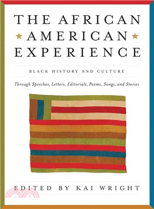 The African American Experience ─ Black History and Culture Through Original Speeches, Letters, Editorials, Poems, Songs, and Stories