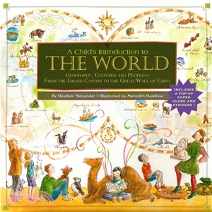 A child's introduction to the world :geography, cultures, and people : from the Grand Canyon to the Great Wall of China /