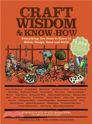 Craft wisdom & know-how :everything you need to know to stitch, sculpt, bead and build /