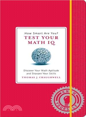 How Smart Are You? Test Your Math IQ—Discover Your Math Aptitude and Sharpen Your Skills