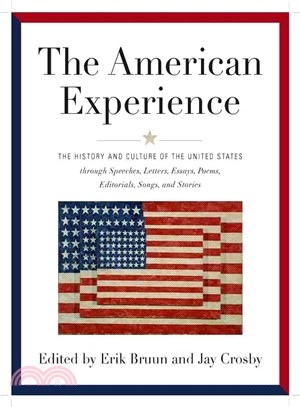 The American Experience ─ The History and Culture of the United States Through Speeches, Letters, Essays, Articles, Poems, Songs and Stories