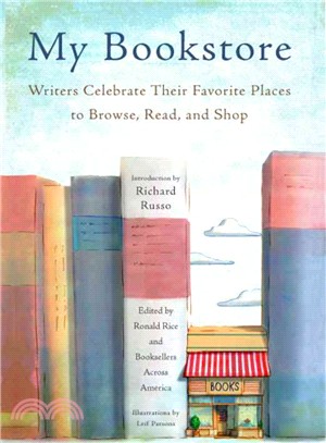 My Bookstore ─ Writers Celebrate Their Favorite Places to Browse, Read, and Shop