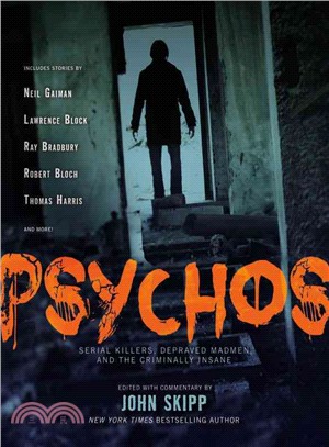 Psychos ─ Serial Killers, Depraved Madmen, and the Criminally Insane