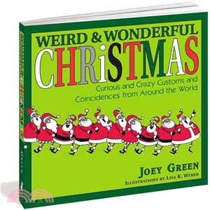 Weird & Wonderful Christmas—Curious and Crazy Customs and Coincidences from Around the World | 拾書所