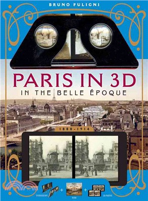 Paris in 3d in the Belle 憭que ― A Book Plus Steroeoscopic Viewer and 34 3d Photos