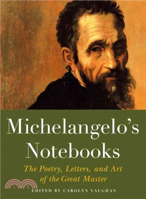 Michelangelo's Notebooks ─ The Poetry, Letters, and Art of the Great Master