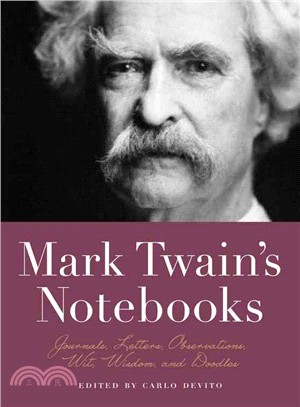Mark Twain's Notebooks ─ Journals, Letters, Observations, Wit, Wisdom, and Doodles