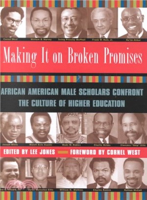 Making It on Broken Promises ― Leading African American Male Scholars Confront the Culture of Higher Education