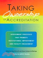 Taking Ownership of Accreditation ─ Assessment Processes that Promote Institutional Improvement and Faculty Engagement