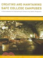 Creating And Maintaining Safe College Campuses ─ A Sourcebook for Evaluating And Enhancing Safety Programs