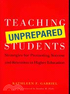 Teaching Unprepared Students ─ Strategies for Promoting Success and Retention in Higher Education