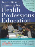 Team-Based Learning for Health Professions Education ─ A Guide to Using Small Groups for Improving Learning