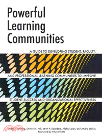 Powerful Learning Communities ─ A Guide to Developing Student, Faculty, and Professional Learning Communities to Improve Student Success and Organizational Effectiveness