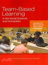 Team-Based Learning in the Social Sciences and Humanities ─ Group Work That Works to Generate Critical Thinking and Engagement