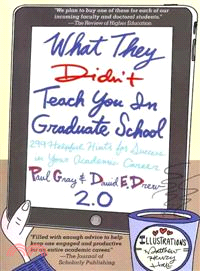 What They Didn't Teach You in Graduate School 2.0: 299 Helpful Hints for Success in Your Academic Career