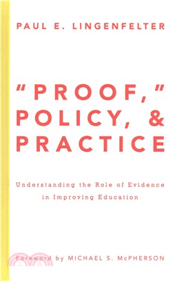 Proof, Policy and Practice ─ Understanding the Role of Evidence in Improving Education