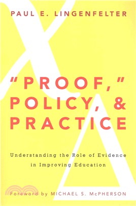 Proof, Policy and Practice ─ Understanding the Role of Evidence in Improving Education