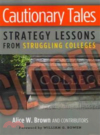 Cautionary Tales ─ Strategy Lessons from Struggling Colleges