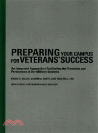 Preparing Your Campus for Veterans' Success ─ An Integrated Approach to Facilitating the Transition and Persistence of Our Military Students