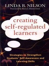 Creating Self-Regulated Learners ─ Strategies to Strengthen Students' Self-Awareness and Learning Skills