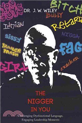 The Nigger in You ─ Challenging Dysfunctional Language, Engaging Leadership Moments