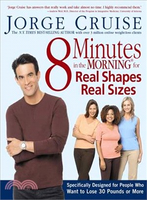 8 Minutes in the Morning for Real Shapes, Real Sizes: Specifically Designed for People Who Wqnt to Lose 30 Pounds or More
