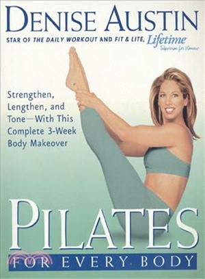 Pilates for Every Body ─ Strengthen, Lengthen, and Tone-With This Complete 3-Week Body Makeover