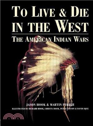 To Live & Die in the West ─ The American Indian Wars