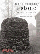In the Company of Stone: The Art of the Stone Wall
