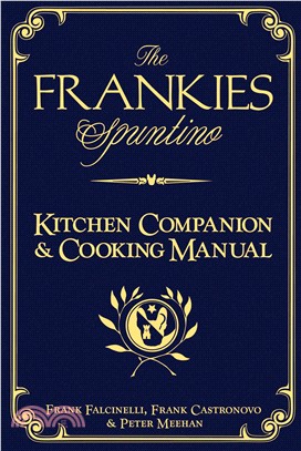 The Frankies Spuntino Kitchen Companion & Cooking Manual ─ An Illustrated Guide to "Simply the Finest"