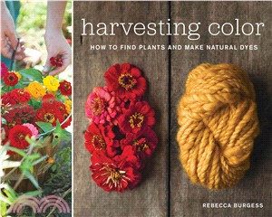 Harvesting Color ─ How to Find Plants and Make Natural Dyes